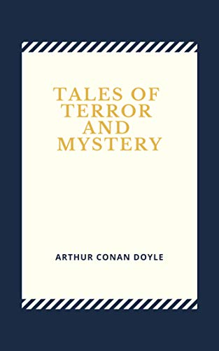 Arthur Conan Doyle: Tales of Terror and Mystery (illustrated)