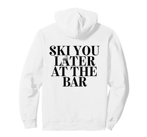 SKI YOU LATER AT THE BAR X The Ski Club Skifahrer. BACKPRINT Pullover Hoodie