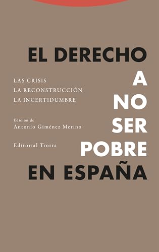 El derecho a no ser pobre en España: Las crisis. La reconstrucción. La incertidumbre (Estructuras y procesos. Derecho)