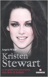 Kristen Stewart. La biografia non autorizzata della bella di Twilight Kristen Stewart. La biografia non autorizzata della bella di Twilight