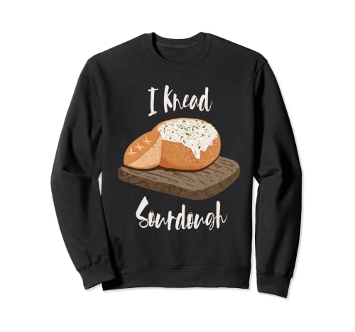 I Knead Bol à pain au levain Sweatshirt
