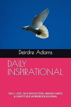 Paperback DAILY INSPIRATIONAL: SELF- LOVE, SELF-REFLECTION, MINDFULNESS & GRATITUDE WORKBOOK JOURNAL Book