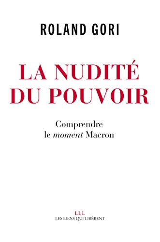 Télécharger La nudité du pouvoir: Comprendre le moment Macron (LIENS QUI LIBER) livre En ligne