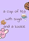 teacup schwein kaufen nrw  a cup of tea whith suga and a kookie notebook: Notebook for K-pop and K-Drama fans 120 pages large 7x10 inches pages that can be used as a special \