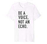 Be A Voice Not An Echo - Motivational Quote T-Shirt