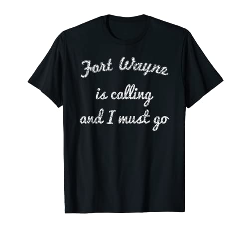 FORT WAYNE IN INDIANA Funny City Trip Home Roots USA Gift T-Shirt