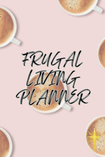 FRUGAL LIVING PLANNER - 262 pages of budget sheets, menu planners, to-do lists, gratitudes, savings trackers & more