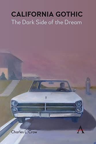 Cover of California Gothic: The Dark Side of the Dream