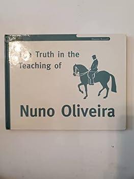 Unknown Binding The Truth in the Teaching of Nuno Oliveira Book