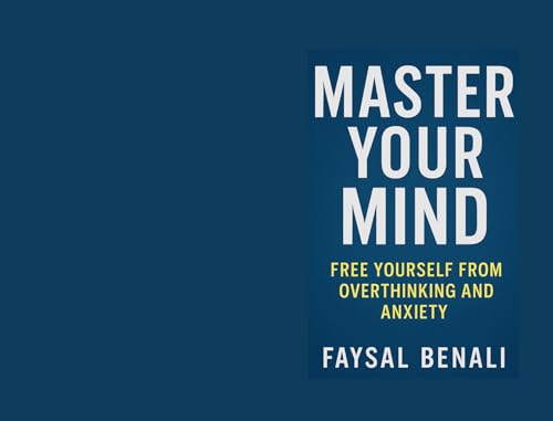 Master Your Mind: Free Yourself from Overthinking and Anxiety