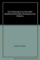 Fun Embroidery for Kids' Stuff Machine Embroidery Techniques and Patterns B000EFPMD6 Book Cover