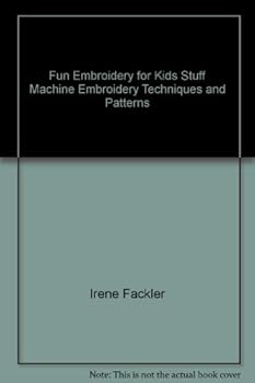 Paperback Fun Embroidery for Kids' Stuff Machine Embroidery Techniques and Patterns Book