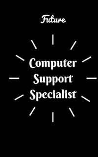 Future Computer Support Specialist: Small Lined Notebook for Computer Support Specialist Students / Blank Lined notebook 5"x8" 130 pages / Computer ... Gift for Computer Support Specialist Students