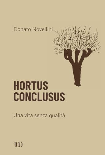 Hortus conclusus. Una vita senza qualità (100)