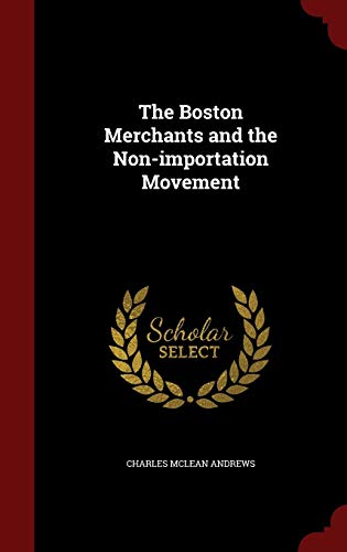 The Boston Merchants and the Non-importation Mo... 1298761417 Book Cover