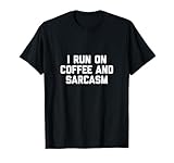 Photo Gallery caffeina divertente i run on coffee and sarcasm maglietta Photo Gallery caffeina divertente i run on coffee and sarcasm maglietta