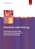 Interkulturelle Bildung: Die Bedeutung natio-ethno-kultureller Zuschreibungen in der Erwachsenenbildung