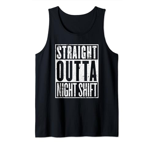 Straight Outta Night Shift - Camiseta de trabajo divertida para dormir Camiseta sin Mangas