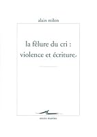 La Felure Du Cri: Violence Et Ecriture 2350880346 Book Cover