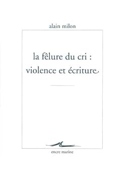 Paperback La Felure Du Cri: Violence Et Ecriture [French] Book