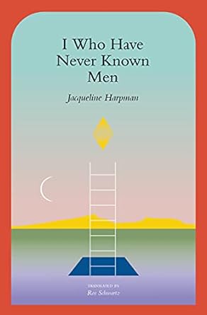 I Who Have Never Known Men