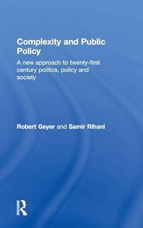 Complexity and Public Policy: A New Approach to 21st Century Politics, Policy And Society book cover