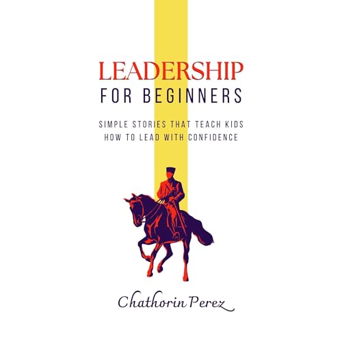 Leadership for Beginners Audiolibro Por Chathorin Perez arte de portada