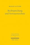 Rechtsprechung und Vertrauensschutz: Verfassungsrechtliche Anforderungen an die Verlässlichkeitsgewähr durch Rechtsprechung