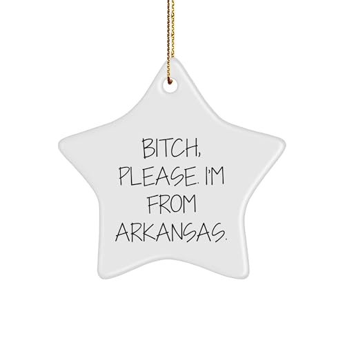 Arkansas Star Ornament, Funny Quote Gift from Arkansas, Unique Christmas Decoration, B-tch Please I'm from Arkansas, Star Shaped Ornament (150-200 Characters in Total)