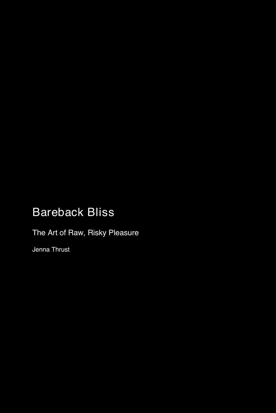 Bareback Bliss: The Art of Raw, Risky Pleasure