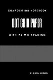  Composition Notebook Dot Grid Paper With 75 Mm Spacing: 300 Pages 6x9 Inches Bullet Dot Grid Graphing For Planning, Designing, Drafting And Creating ... Journal Black Ink Drawing & Writing Pad Vol.7