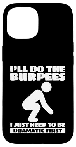 ���[�N�A�E�g I'll Do The Burpees I Need To Dramatic First �X�}�z�P�[�X iPhone 15 �p