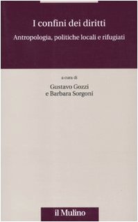I confini dei diritti. Antropologia, politiche locali e rifugiati