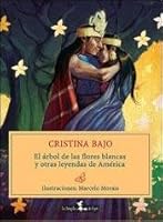 El árbol de las flores blancas y otras leyendas de América 9871337906 Book Cover