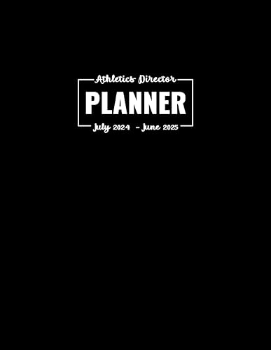Athletics Director Planner July 2024-June 2025: Academic Year Practice Organizer to Plan Drills and Schedule Training Sessions : Address Book for ... : Journal Pages for Notes and Reminders