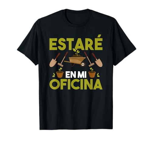 Jardinero Estaré En Mi Oficina Jardinería Plantas Camiseta