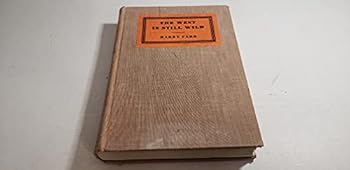 Hardcover The West is still wild : romance of the present and the past Book