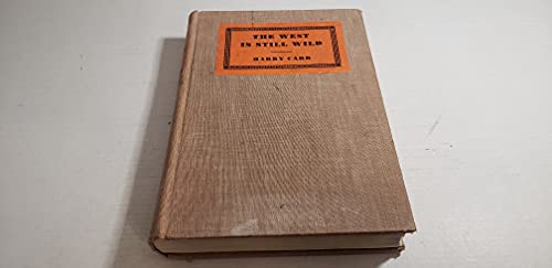 The West is still wild : romance of the present... 1125202556 Book Cover