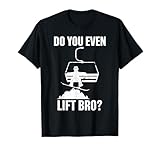 Do you even lift bro? Funny Snowboarding gift Winter Sports T-Shirt