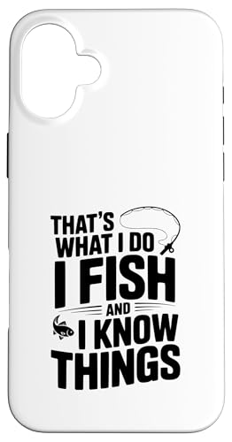 That's What I Do I Fish And I Know Things tBbVO[A X}zP[X iPhone 16 Plus p