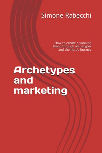 Archetypes and marketing: How to create a winning brand through