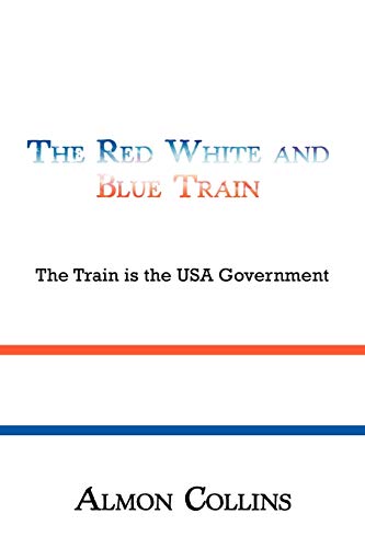 The Red White And Blue Train: The Train Is The Usa Government
