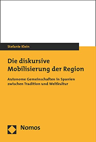 Die diskursive Mobilisierung der Region: Autonome Gemeinschaften in Spanien zwischen Tradition und Weltkultur