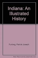 Indiana: An Illustrated History 0897811526 Book Cover