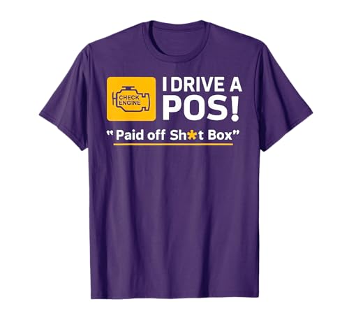 I Drive A Pos Paid Off Sh-t Box T-Shirt