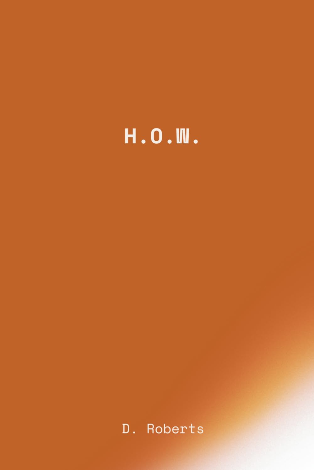H.O.W.: The Answer to All Life’s Questions