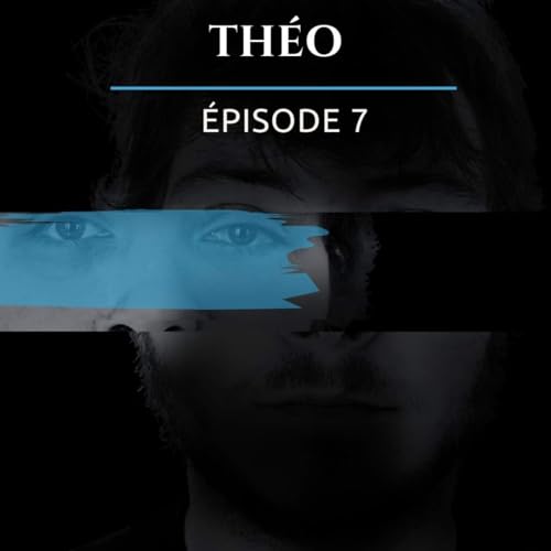&Eacute;pisode 7/12 : Th&eacute;o