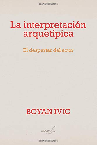 La interpretación arquetípica: El despertar del actor (Spanish Edition)