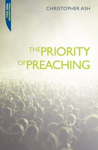 The Priority of Preaching (Proclamation Trust)