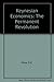 Produktbild Keynesian Economics: The Permanent Revolution : Being an Essay on the Nature of the Keynesian Revolution and the Controversies and Reactions Arising